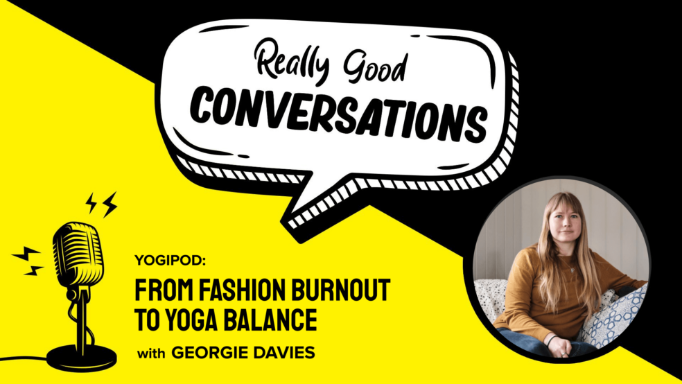 Yogipod founder Georgie speaks to the Really Good Conversations podcast